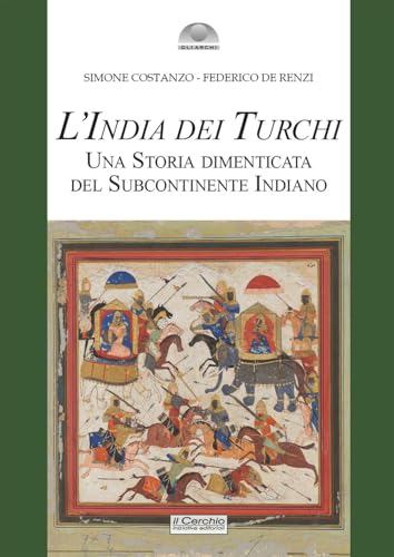 L'India dei turchi. Una storia dimenticata del subcontinente indiano (Gli archi) von Il Cerchio