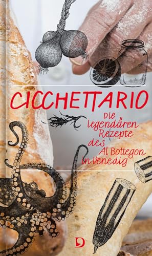 Cicchettario: Die legendären Rezepte des Al Bottegon in Venedig