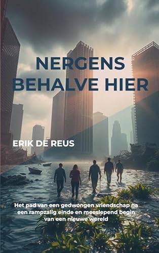 Nergens behalve hier: Het pad van een gedwongen vriendschap na een rampzalig einde en meeslepend begin van een nieuwe wereld von Brave New Books