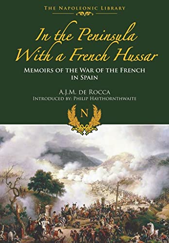 In the Peninsula with a French Hussar: Napoleonic Library (The Napoleonic Library) von Frontline Books
