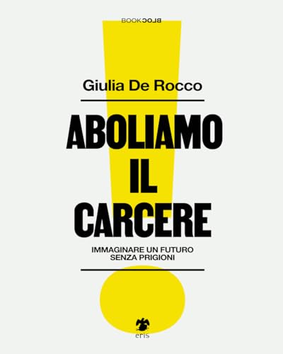 Aboliamo il carcere. Immaginare un futuro senza prigioni (BookBlock) von Eris