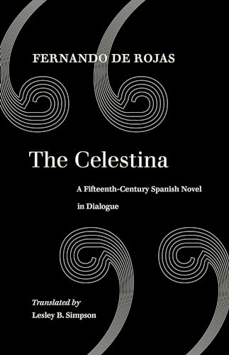 The Celestina: A Fifteenth-Century Spanish Novel in Dialogue (World Literature in Translation)