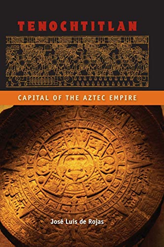 Tenochtitlan: Capital of the Aztec Empire (Ancient Cities of the New World) von University Press of Florida