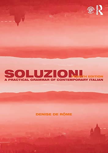 Soluzioni: A Practical Grammar of Contemporary Italian (Routledge Concise Grammars)