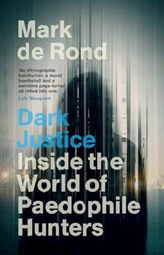 Dark Justice: Inside the World of Paedophile Hunters von Cambridge University Pr.