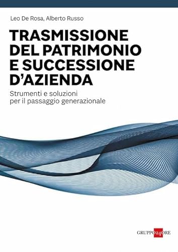 Trasmissione del patrimonio e successione d'azienda. Strumenti e soluzioni per il passaggio generazionale Trasmissione del patrimonio e successione d'azienda. Strumenti e soluzioni per il passaggio generazionale von Il Sole 24 Ore