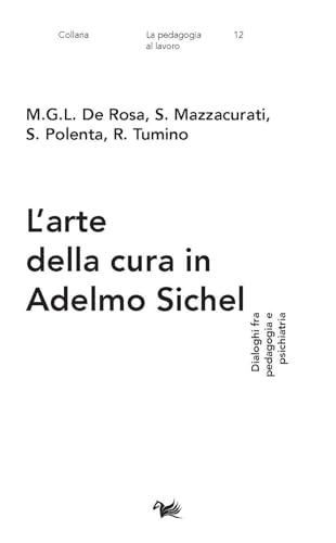 L'arte della cura in Adelmo Sichel. Dialoghi fra pedagogia e psichiatria (La pedagogia al lavoro) von Aras Edizioni