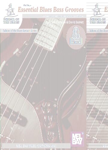 Essential Blues Bass Grooves: An Essential Study of Blues Grooves for the Bass (School of Blues)