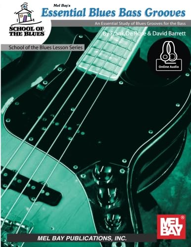 Essential Blues Bass Grooves: An Essential Study of Blues Grooves for the Bass (School of Blues)