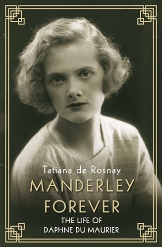 Manderley Forever: The Life of Daphne du Maurier