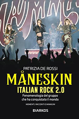 Måneskin. Italian rock 2.0. Fenomenologia del gruppo che ha conquistato il mondo. Momenti, racconti e immagini (Ritmi)