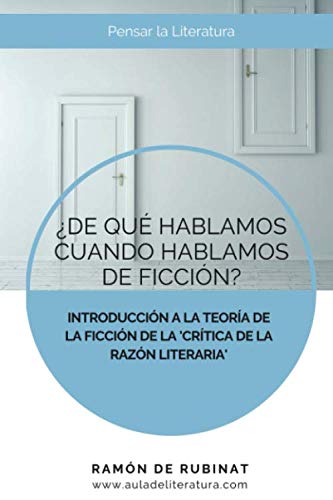 ¿De qué hablamos cuando hablamos de ficción?: Una introducción a la Teoría de la ficción de la Crítica de la razón literaria. (Pensar la Literatura, Band 2) von Editorial Aula de Literatura