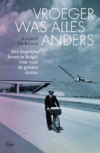 Vroeger was alles anders: het dagelijks leven in België vlak voor de golden sixties von Manteau