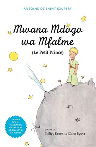 Mwana Mdogo Wa Mfalme / Le Petit Prince von Mkuki na Nyota Publishers
