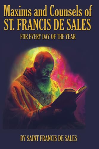 Maxims and Counsels of Saint Francis de Sales von Unabridged Books