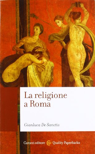 La religione a Roma. Luoghi, culti, sacerdoti, dèi (Quality paperbacks) von QUALITY PAPERBACKS