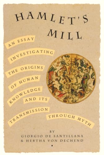Hamlet's Mill: An Essay Investigating the Origins of Human Knowledge and Its Transmissions Through Myth von Nonpareil Books