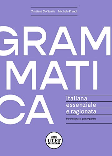 Grammatica italiana essenziale e ragionata. Per insegnare, per imparare von UTET Università