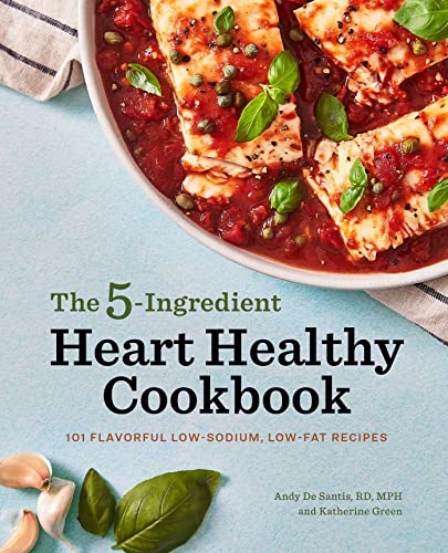 The 5-Ingredient Heart Healthy Cookbook: 101 Flavorful Low-Sodium, Low-Fat Recipes von Rockridge Press