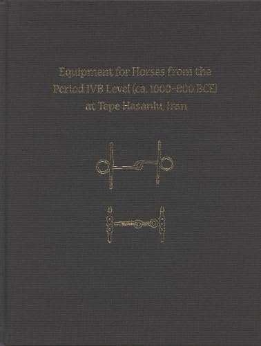 Equipment for Horses from the Period Ivb Level at Tepe Hasanlu, Iran (Hasanlu Special Studies, V) von University Museum Publications