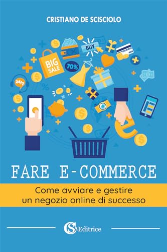Fare e-commerce. Come avviare e gestire un negozio online di successo Fare e-commerce. Come avviare e gestire un negozio online di successo von CSA Editrice
