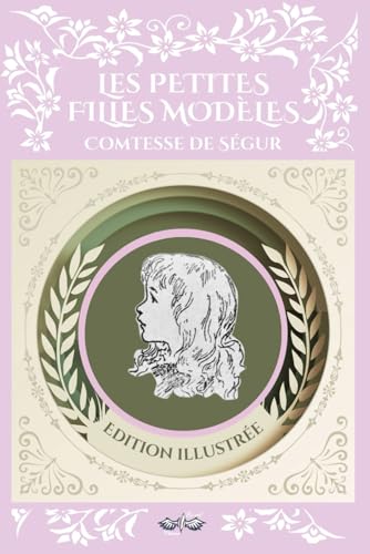 Les Petites Filles Modèles - Comtesse de Ségur: Texte intégral et original, édition illustrée von Independently published