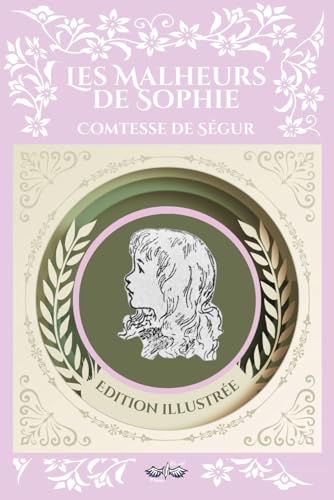 Les malheurs de Sophie - Comtesse de Ségur: Texte intégral et original, édition illustrée von Independently published