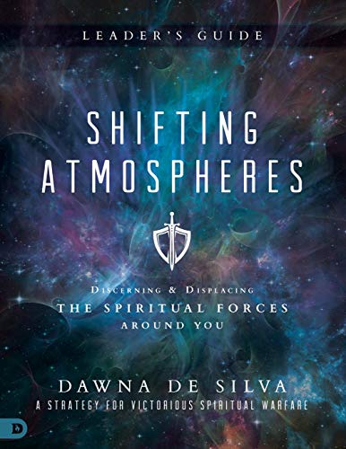 Shifting Atmospheres Leader's Guide: Discerning and Displacing the Spiritual Forces Around You: A Strategy for Victorious Spiritual Warfare