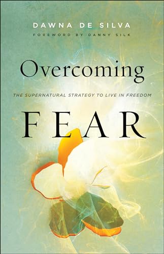 Overcoming Fear: The Supernatural Strategy to Live in Freedom von Chosen Books
