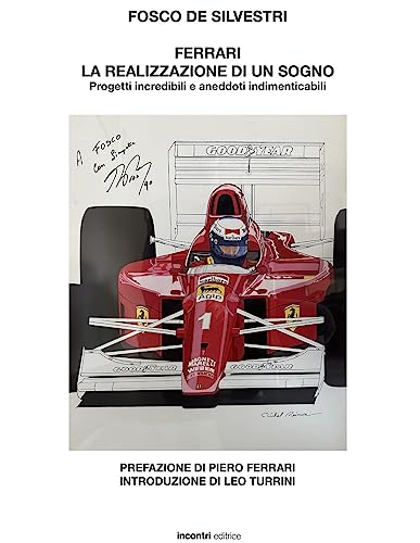Ferrari. La realizzazione di un sogno. Progetti incredibili e aneddoti indimenticabili von Incontri Editrice