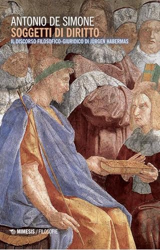 Soggetti di diritto. Il discorso filosofico-giuridico di Jurgen Habermas (Filosofie) von Mimesis