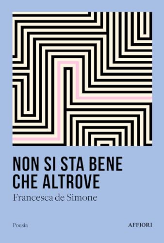Non si sta bene che altrove (Poesia) von Affiori
