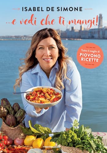 ... E vedi che ti mangi! Tutto il meglio di Piovono ricette (Illustrati) von Mondadori Electa
