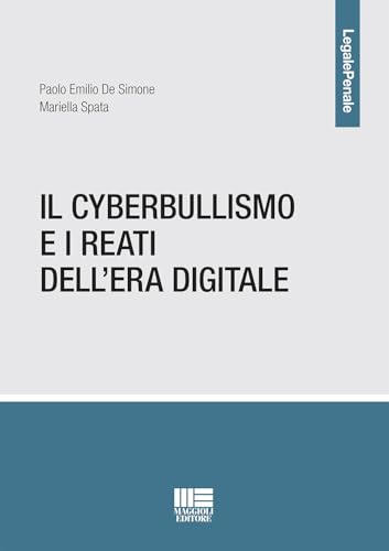 Il cyberbullismo e i reati dell'era digitale (Legale) von Maggioli Editore
