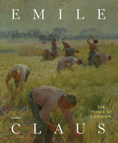 Emile Claus - Prince of Luminism von Cannibal/Hannibal Publishers