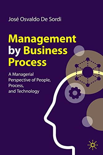 Management by Business Process: A Managerial Perspective of People, Process, and Technology von Palgrave Macmillan
