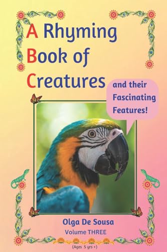 A Rhyming Book of Creatures and their Fascinating Features!: A work of exploration, wonder, and appreciation von Bowker