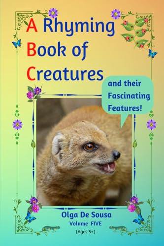 A Rhyming Book of Creatures and their Fascinating Features!: A work of exploration, wonder, and appreciation von Bowker