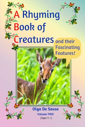A Rhyming Book of Creatures and their Fascinating Features!: A work of exploration, wonder, and appreciation von Bowker