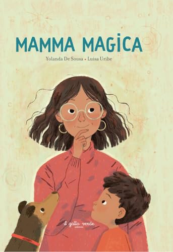 Mamma magica. Ediz. a colori Mamma magica. Ediz. a colori von Il Gatto Verde