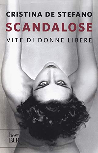Scandalose. Vite di donne libere (BUR Best BUR)