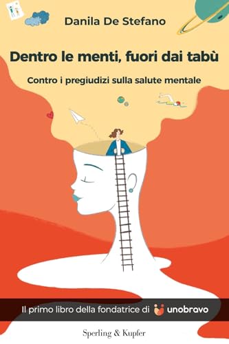 Dentro le menti, fuori dai tabù. Contro i pregiudizi sulla salute mentale (Saggi) von Sperling & Kupfer
