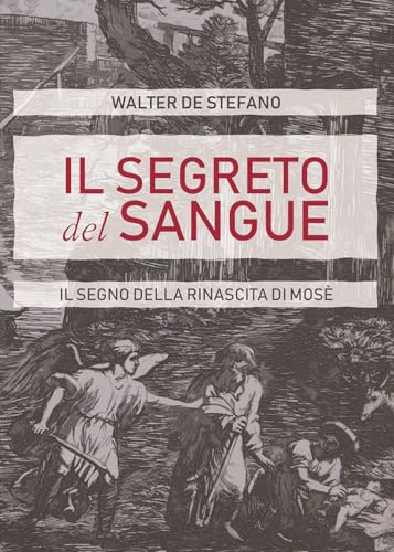 Il segreto del sangue. Il segno della rinascita di Mosè Il segreto del sangue. Il segno della rinascita di Mosè von Passione Scrittore selfpublishing