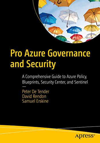 Pro Azure Governance and Security: A Comprehensive Guide to Azure Policy, Blueprints, Security Center, and Sentinel von Apress