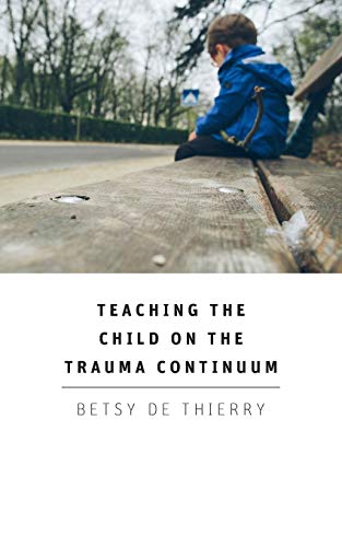 Teaching The Child On The Trauma Continuum Teaching The Child On The Trauma Continuum