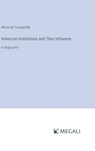 American Institutions and Their Influence: in large print von Megali Verlag
