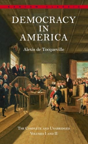 Democracy in America: The Complete and Unabridged Volumes I and II (Bantam Classic) von Bantam Classics
