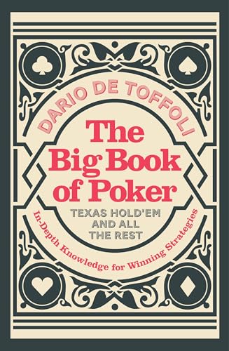 The Big Book of Poker: In-Depth Knowledge for Winning Strategies
