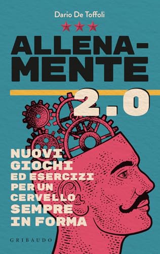 Allenamente 2.0. Nuovi giochi ed esercizi per un cervello sempre in forma (Straordinariamente) von Gribaudo