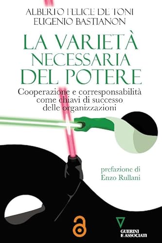 La varietà necessaria del potere. Cooperazione e corresponsabilità come chiavi di successo delle organizzazioni (Biblioteca contemporanea) von Guerini e Associati